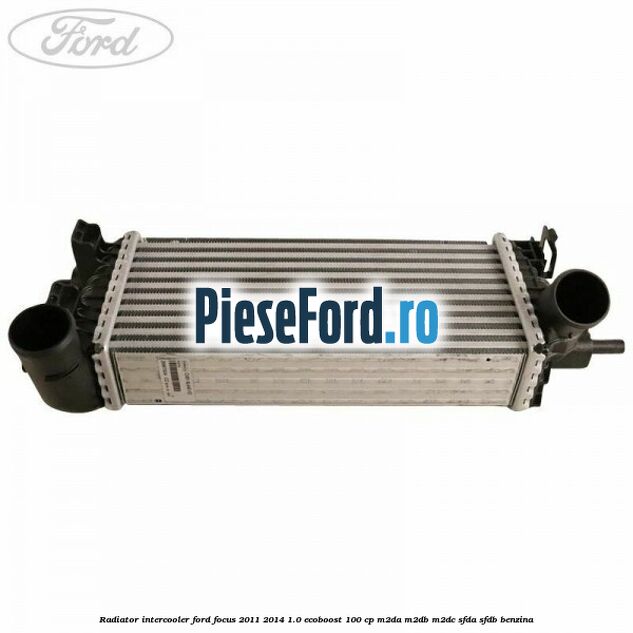 Radiator intercooler Ford Focus 2011-2014 1.0 EcoBoost 100 cp M2DA, M2DB, M2DC, SFDA, SFDB benzina