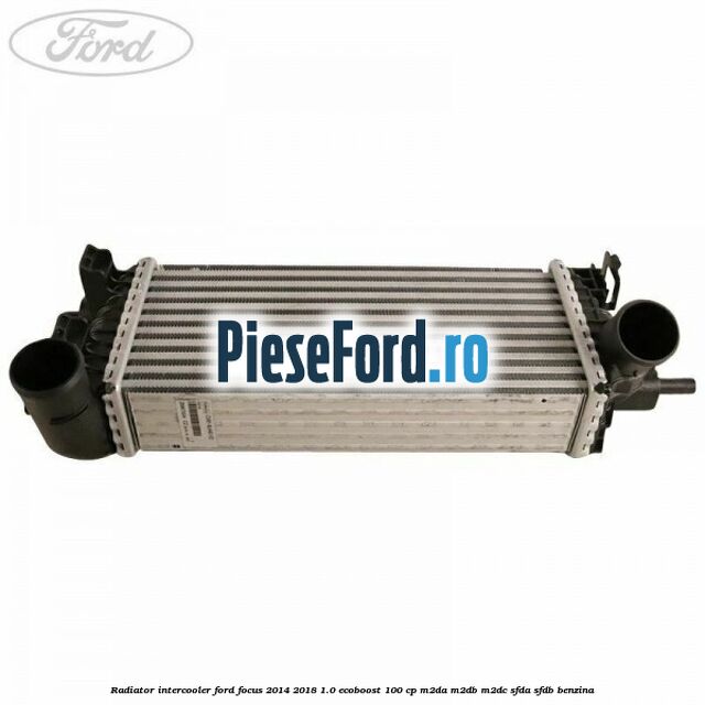 Radiator intercooler Ford Focus 2014-2018 1.0 EcoBoost 100 cp M2DA, M2DB, M2DC, SFDA, SFDB benzina