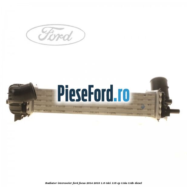 Radiator intercooler Ford Focus 2014-2018 1.6 TDCi 115 cp T1DA, T1DB diesel