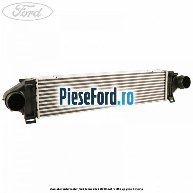 Radiator intercooler Ford Focus 2014-2018 2.3 RS 350 cp YVDA benzina