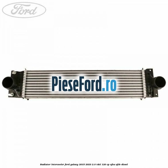 Radiator intercooler Ford Galaxy 2015-2023 2.0 TDCi 120 cp UFCA, UFCB diesel