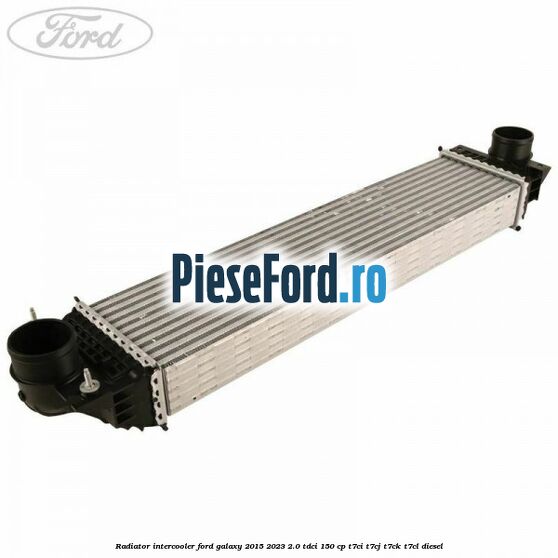 Radiator intercooler Ford Galaxy 2015-2023 2.0 TDCi 150 cp T7CI, T7CJ, T7CK, T7CL diesel