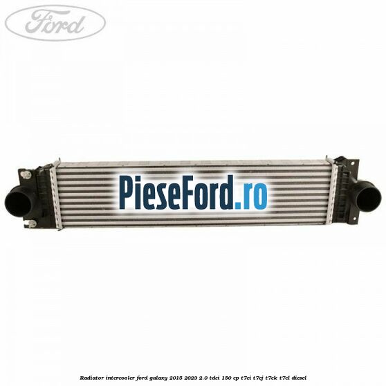 Radiator intercooler Ford Galaxy 2015-2023 2.0 TDCi 150 cp T7CI, T7CJ, T7CK, T7CL diesel