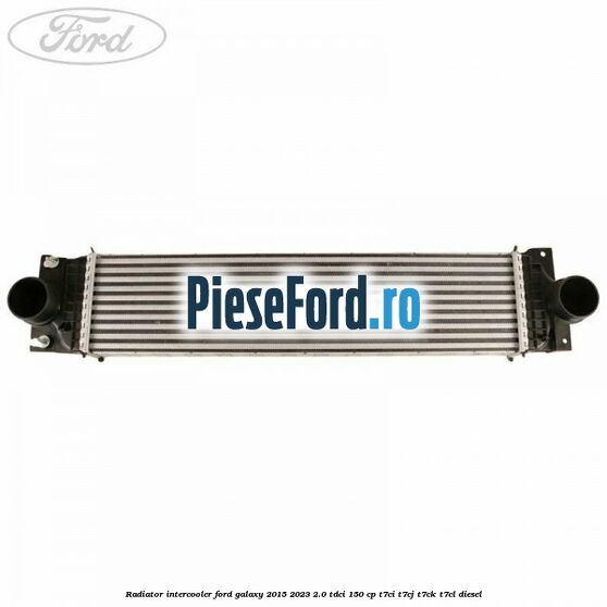 Radiator intercooler Ford Galaxy 2015-2023 2.0 TDCi 150 cp T7CI, T7CJ, T7CK, T7CL diesel