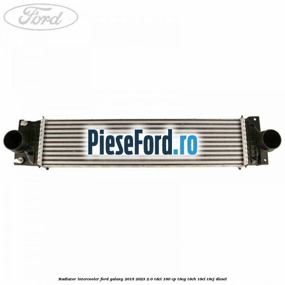 Radiator intercooler Ford Galaxy 2015-2023 2.0 TDCi 180 cp Radiator intercooler Ford Galaxy 2015-2023 2.0 TDCi 180 cp T8CG, T8CH, T8CI, T8CJ diesel