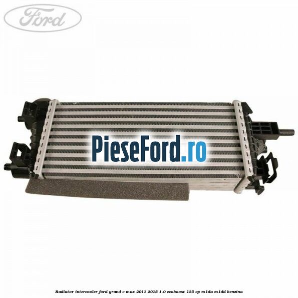 Radiator intercooler Ford Grand C-Max 2011-2015 1.0 EcoBoost 125 cp M1DA, M1DD benzina