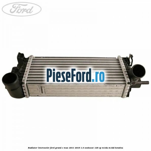 Radiator intercooler Ford Grand C-Max 2011-2015 1.0 EcoBoost 125 cp M1DA, M1DD benzina