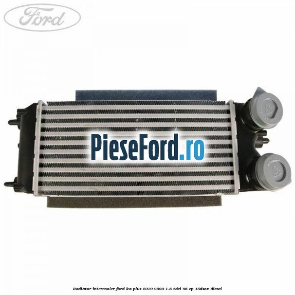 Radiator intercooler Ford Ka plus 2019-2020 1.5 TDCI 95 cp 15DSOX diesel