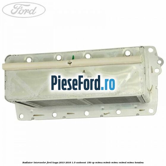 Radiator intercooler Ford Kuga 2013-2016 1.5 EcoBoost 150 cp M8MA, M8MB, M8MC, M8MD, M8ME benzina
