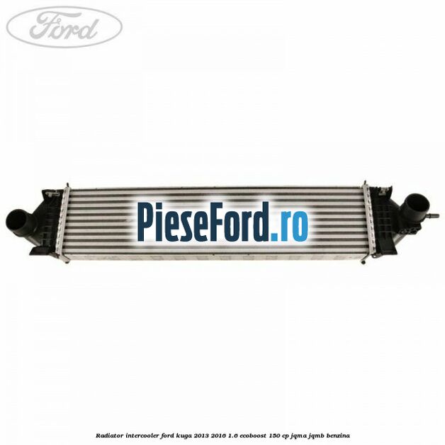 Radiator intercooler Ford Kuga 2013-2016 1.6 EcoBoost 150 cp JQMA, JQMB benzina