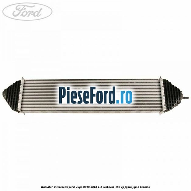 Radiator intercooler Ford Kuga 2013-2016 1.6 EcoBoost 150 cp JQMA, JQMB benzina