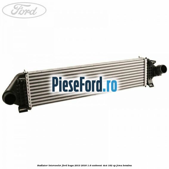 Radiator intercooler Ford Kuga 2013-2016 1.6 EcoBoost 4x4 182 cp