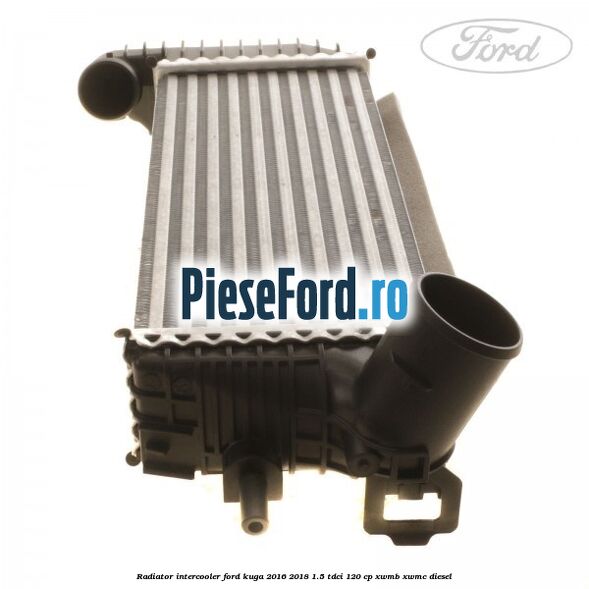 Radiator intercooler Ford Kuga 2016-2018 1.5 TDCi 120 cp XWMB, XWMC diesel