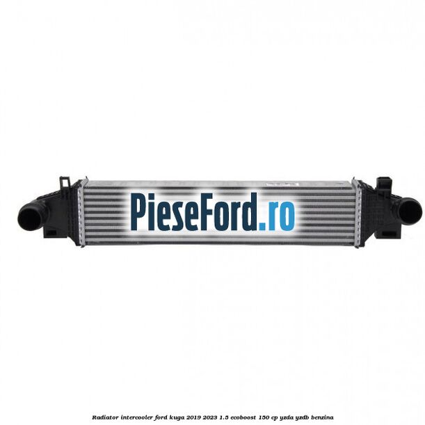 Radiator intercooler Ford Kuga 2019-2023 1.5 EcoBoost 150 cp YZDA, YZDB benzina