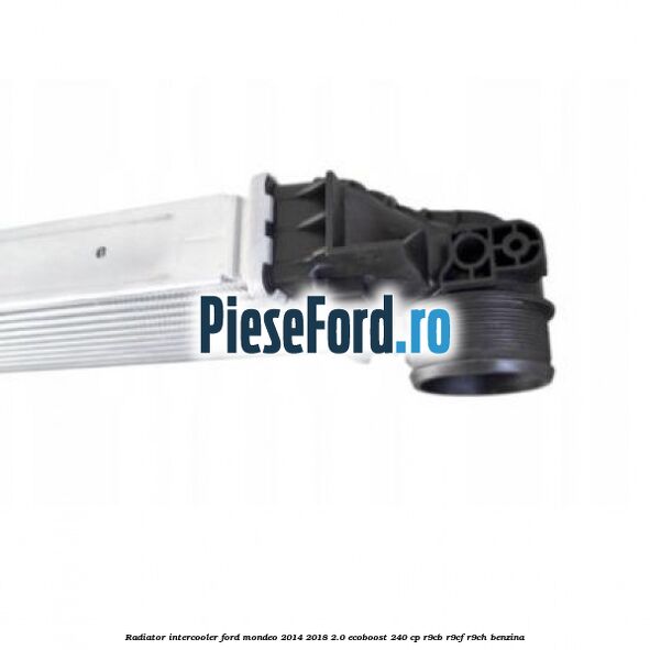 Radiator intercooler Ford Mondeo 2014-2018 2.0 EcoBoost 240 cp R9CB, R9CF, R9CH benzina