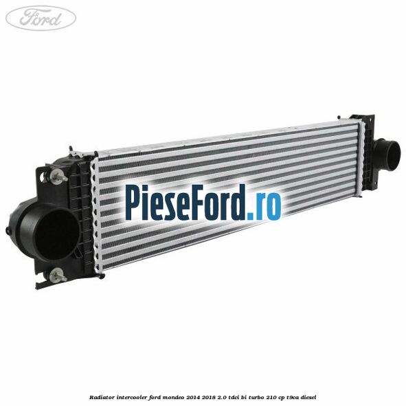 Radiator intercooler Ford Mondeo 2014-2018 2.0 TDCi Bi-Turbo 210 cp T9CA diesel