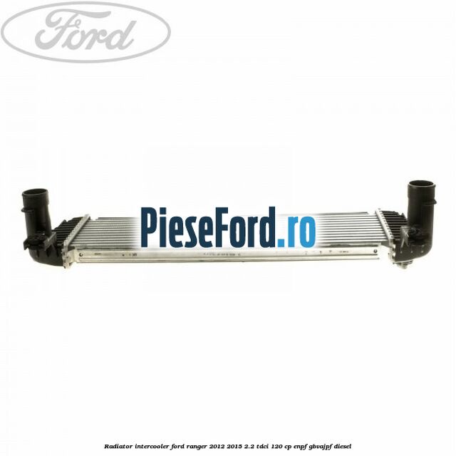 Radiator intercooler Ford Ranger 2012-2015 2.2 TDCi 120 cp Radiator intercooler Ford Ranger 2012-2015 2.2 TDCi 120 cp ENPF, GBVAJPF diesel