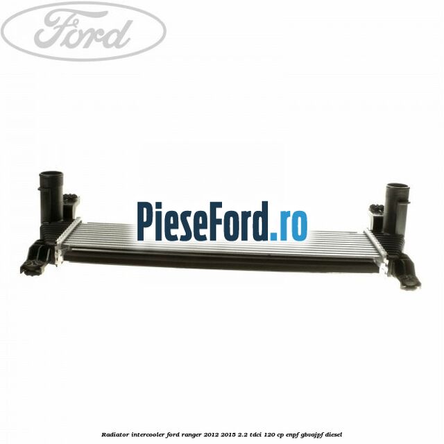 Radiator intercooler Ford Ranger 2012-2015 2.2 TDCi 120 cp Radiator intercooler Ford Ranger 2012-2015 2.2 TDCi 120 cp ENPF, GBVAJPF diesel