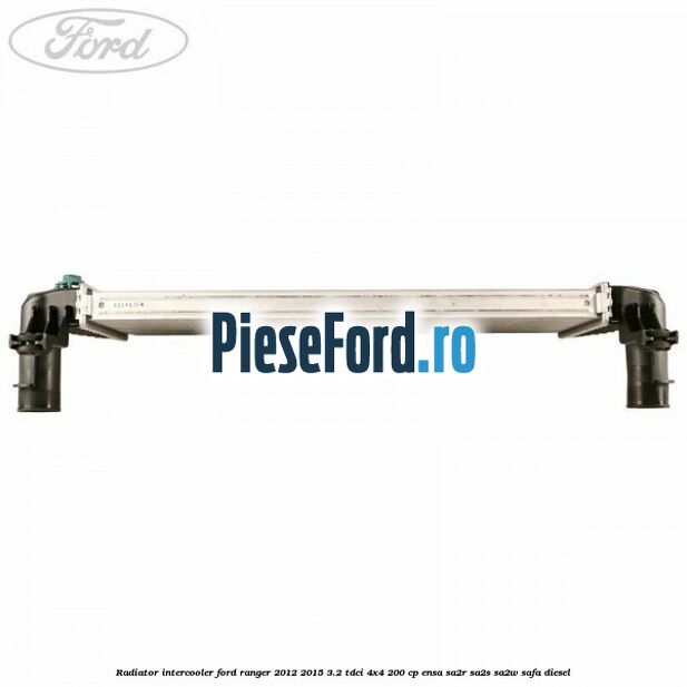 Radiator intercooler Ford Ranger 2012-2015 3.2 TDCi 4x4 200 cp ENSA, SA2R, SA2S, SA2W, SAFA diesel