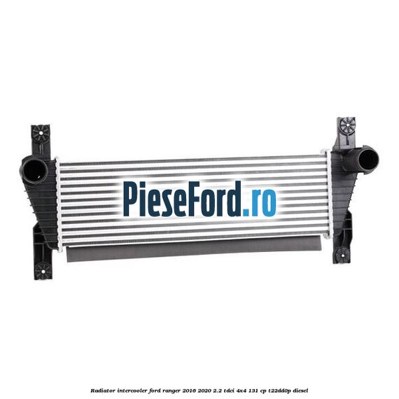 Radiator intercooler Ford Ranger 2016-2020 2.2 TDCi 4x4 131 cp T22DD0P diesel