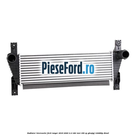 Radiator intercooler Ford Ranger 2016-2020 2.2 TDCi 4x4 160 cp GBVAJQJ, T22DD0P diesel