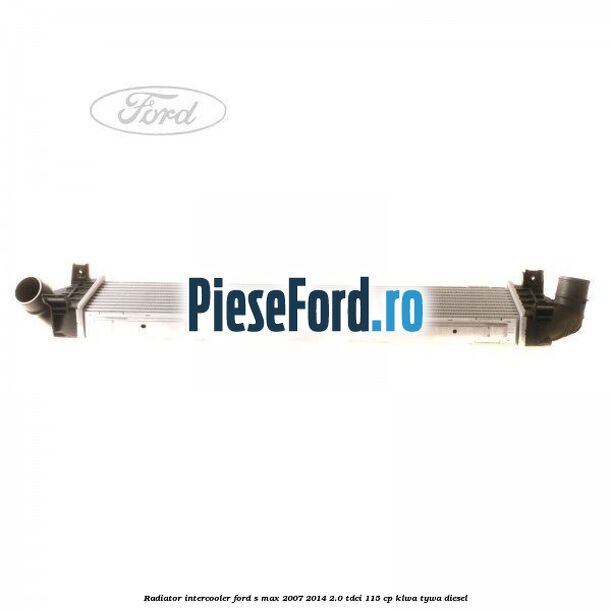 Radiator intercooler Ford S-Max 2007-2014 2.0 TDCi 115 cp