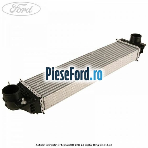 Radiator intercooler Ford S-Max 2015-2023 2.0 EcoBlue 150 cp YMCB diesel