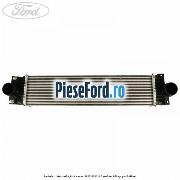 Radiator intercooler Ford S-Max 2015-2023 2.0 EcoBlue 150 cp YMCB diesel
