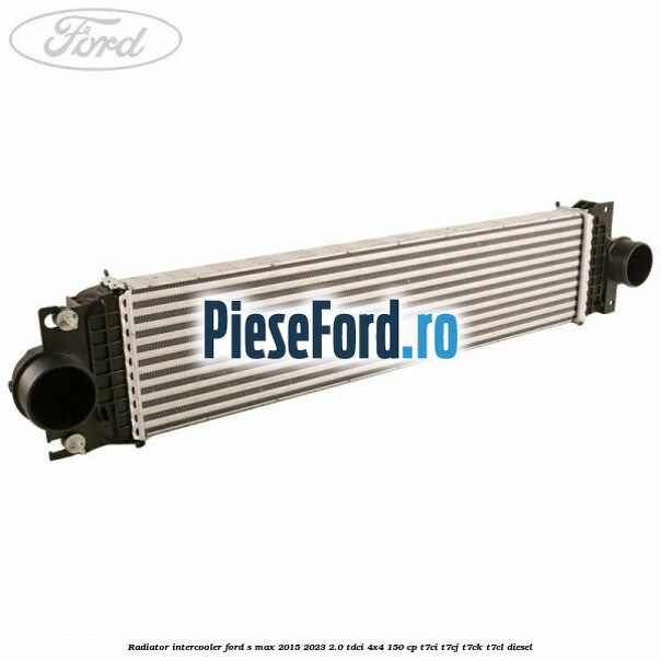 Radiator intercooler Ford S-Max 2015-2023 2.0 TDCi 4x4 150 cp T7CI, T7CJ, T7CK, T7CL diesel