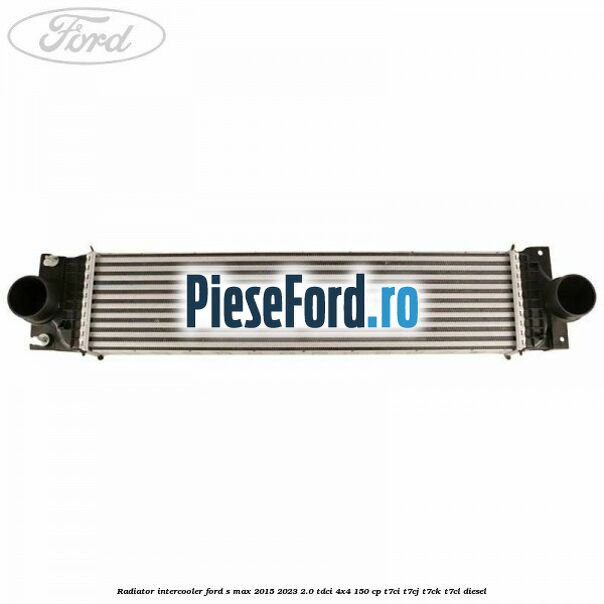 Radiator intercooler Ford S-Max 2015-2023 2.0 TDCi 4x4 150 cp T7CI, T7CJ, T7CK, T7CL diesel