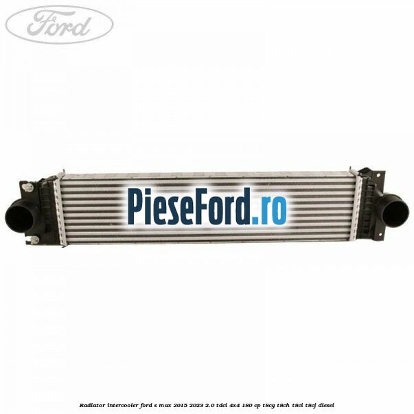 Radiator intercooler Ford S-Max 2015-2023 2.0 TDCi 4x4 180 cp T8CG, T8CH, T8CI, T8CJ diesel