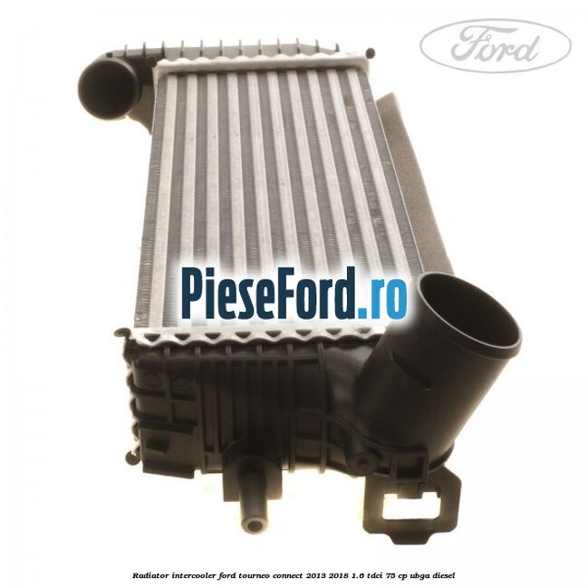 Radiator intercooler Ford Tourneo Connect 2013-2018 1.6 TDCi 75 cp UBGA diesel