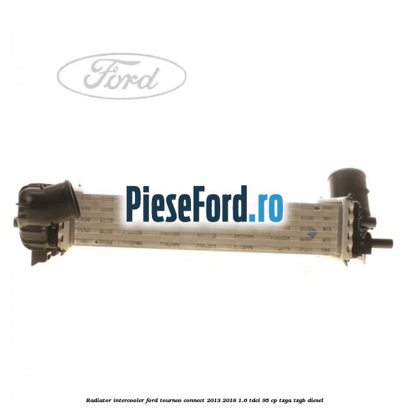 Radiator intercooler Ford Tourneo Connect 2013-2018 1.6 TDCi 95 cp TZGA, TZGB diesel