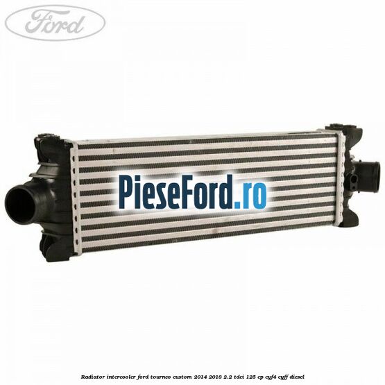 Radiator intercooler Ford Tourneo Custom 2014-2018 2.2 TDCi 125 cp CYF4, CYFF diesel