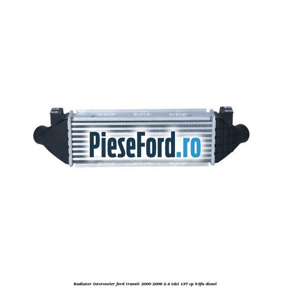 Radiator intercooler Ford Transit 2000-2006 2.4 TDCi 137 cp H9FA diesel