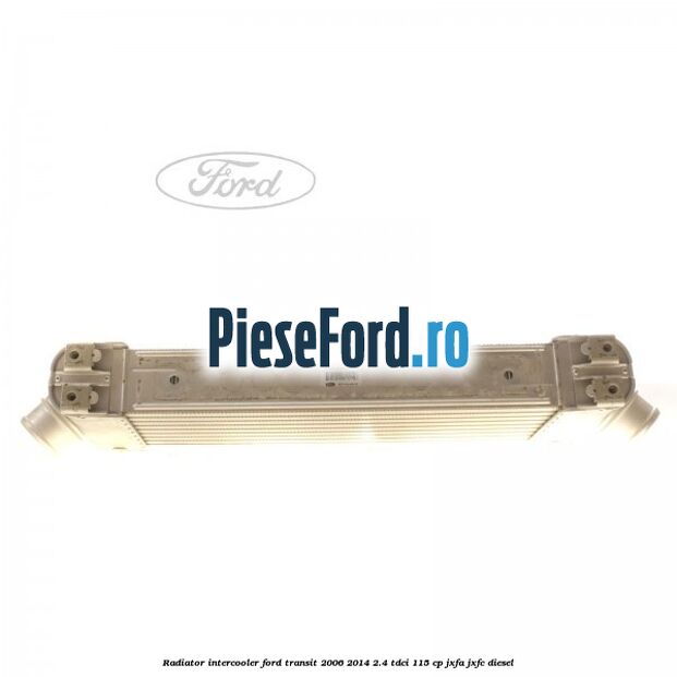 Radiator intercooler Ford Transit 2006-2014 2.4 TDCi 115 cp JXFA, JXFC diesel