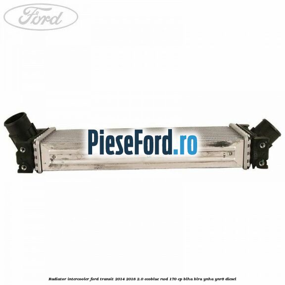 Radiator intercooler Ford Transit 2014-2018 2.0 EcoBlue RWD 170 cp BLHA, BLRA, YNHA, YNR6 diesel