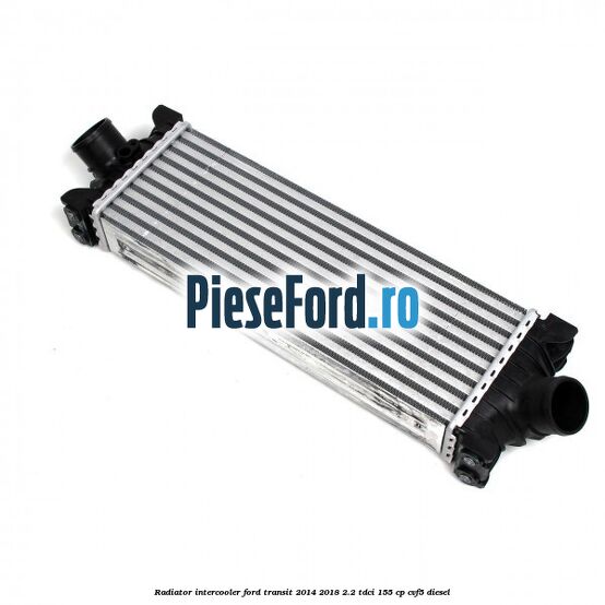 Radiator intercooler Ford Transit 2014-2018 2.2 TDCi 155 cp CVF5 diesel