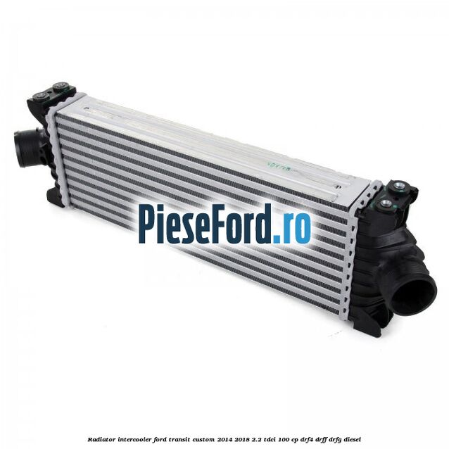 Radiator intercooler Ford Transit Custom 2014-2018 2.2 TDCi 100 cp DRF4, DRFF, DRFG diesel