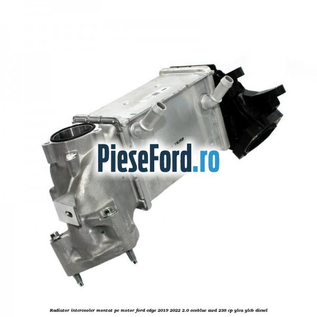 Radiator intercooler montat pe motor Ford Edge 2019-2022 2.0 EcoBlue AWD 238 cp YLCA, YLCB diesel
