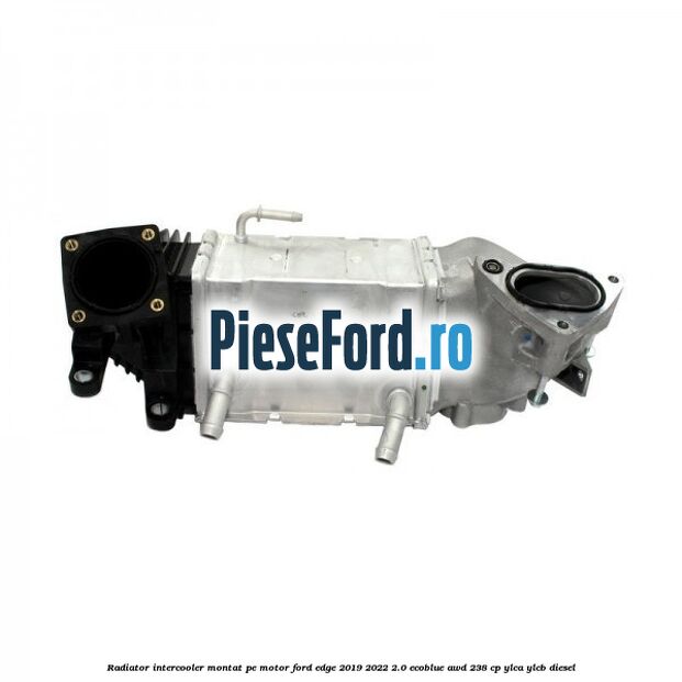 Radiator intercooler montat pe motor Ford Edge 2019-2022 2.0 EcoBlue AWD 238 cp YLCA, YLCB diesel
