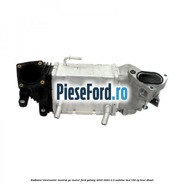 Radiator intercooler montat pe motor Ford Galaxy 2015-2023 2.0 EcoBlue 4x4 190 cp BCCC diesel