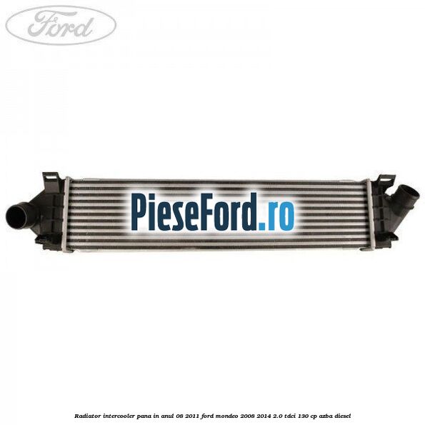 Radiator intercooler pana in anul 08/2011 Ford Mondeo 2008-2014 2.0 TDCi 130 cp AZBA diesel