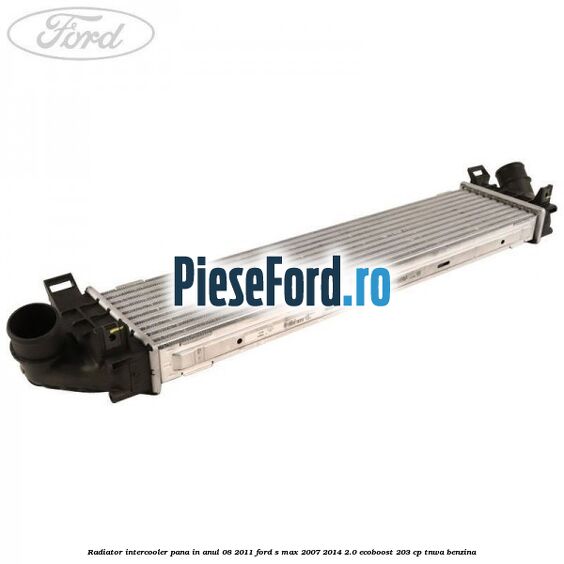 Radiator intercooler pana in anul 08/2011 Ford S-Max 2007-2014 2.0 EcoBoost 203 cp Radiator intercooler pana in anul 08/2011 Ford S-Max 2007-2014 2.0 EcoBoost 203 cp TNWA benzina