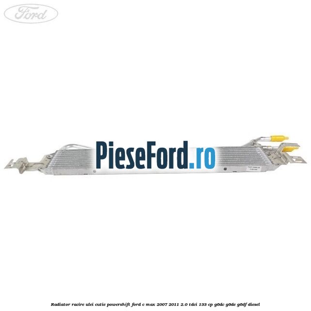 Radiator racire ulei cutie Powershift Ford C-Max 2007-2011 2.0 TDCi 133 cp G6DC, G6DE, G6DF diesel