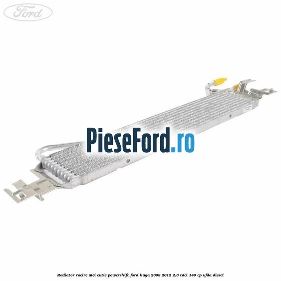 Radiator racire ulei cutie Powershift Ford Kuga 2008-2012 2.0 TDCI 140 cp Radiator racire ulei cutie Powershift Ford Kuga 2008-2012 2.0 TDCI 140 cp UFDA diesel