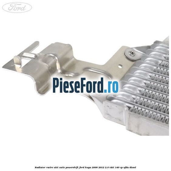 Radiator racire ulei cutie Powershift Ford Kuga 2008-2012 2.0 TDCI 140 cp Radiator racire ulei cutie Powershift Ford Kuga 2008-2012 2.0 TDCI 140 cp UFDA diesel