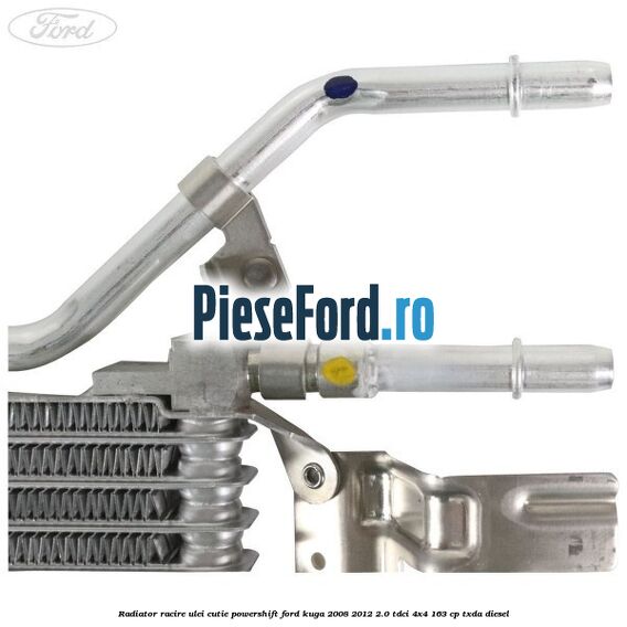 Radiator racire ulei cutie Powershift Ford Kuga 2008-2012 2.0 TDCI 4x4 163 cp Radiator racire ulei cutie Powershift Ford Kuga 2008-2012 2.0 TDCI 4x4 163 cp TXDA diesel
