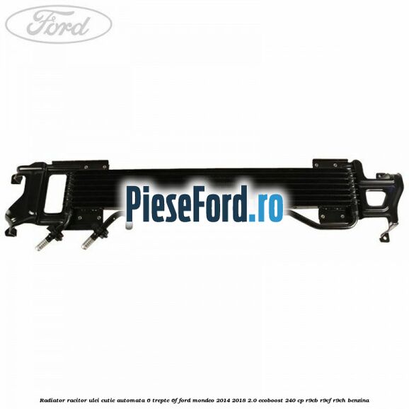 Radiator racitor ulei cutie automata 6 trepte 6F Ford Mondeo 2014-2018 2.0 EcoBoost 240 cp R9CB, R9CF, R9CH benzina