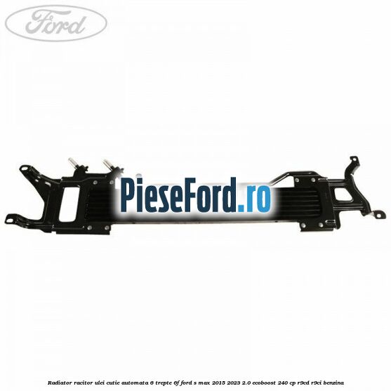 Radiator racitor ulei cutie automata 6 trepte 6F Ford S-Max 2015-2023 2.0 EcoBoost 240 cp R9CD, R9CI benzina
